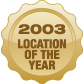 2003 Location of the Year 2003 Location of the Year